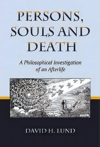 Persons, Souls And Death : A Philosophical Investigation Of An Afterlife, De David H. Lund. Editorial Mcfarland & Co  Inc, Tapa Blanda En Inglés