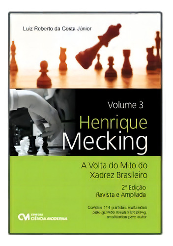 Henrique Mecking - A Volta Do Mito Do Xadrez Brasileiro - V, De Costa Junior, Luiz Roberto Guimaraes Da. Editorial Ciencia Moderna En Português