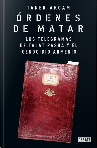 Ordenes De Matar - Taner Akcam