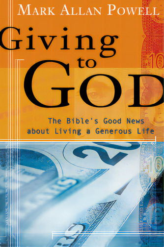 Giving To God: The Bible's Good News About Living A Generous Life, De Powell, Mark Allan. Editorial William B Eerdmans Pub Co, Tapa Blanda En Inglés