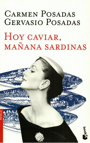 Hoy Caviar, Mañana Sardinas - Gervasio Posadas, De Gervasio Posadas. Editorial Booket En Español