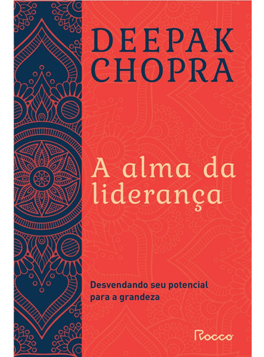 A alma da liderança: Desvendando seu potencial para a grandeza, de Chopra, Deepak. Editora Rocco Ltda, capa mole em português, 2012