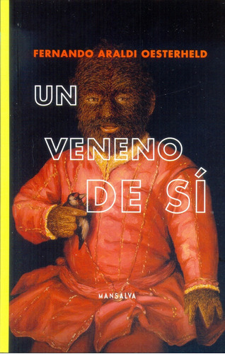 Un Veneno De Si, De Fernando Araldi Oesterheld. Editorial Mansalva, Edición 1 En Español