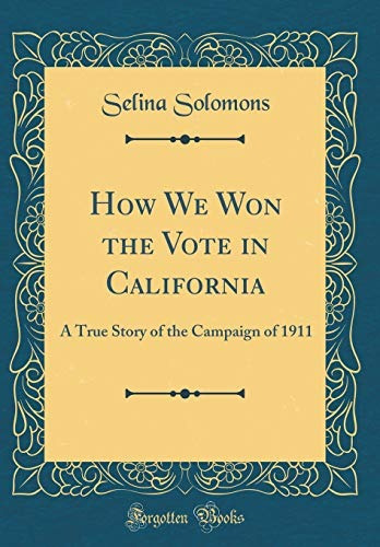 How We Won The Vote In California A True Story Of The Campai