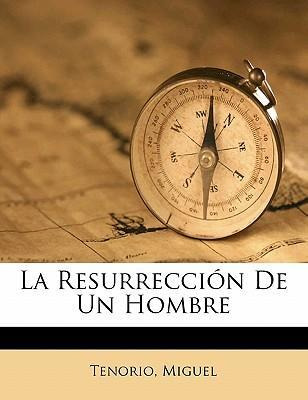 Libro La Resurrecci N De Un Hombre - Tenorio Miguel