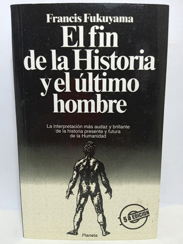 El Fin De La Historia Y El Último Hombre - F. Fukuyama 1992