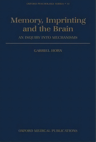 Memory, Imprinting, And The Brain, De Gabriel Horn. Editorial Oxford University Press, Tapa Blanda En Inglés