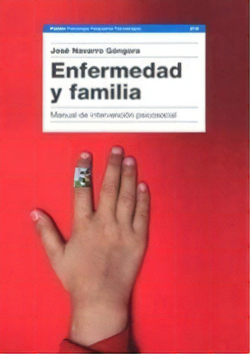 Enfermedad Y Familia: Manual De Intervención Psicosocial, De Jose Navarro Gongora. Editorial Paidós, Edición 1 En Español