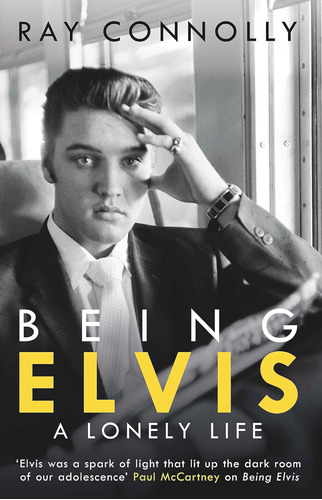 Being Elvis. A Lonely Life: The Perfect Companion To Baz Luh