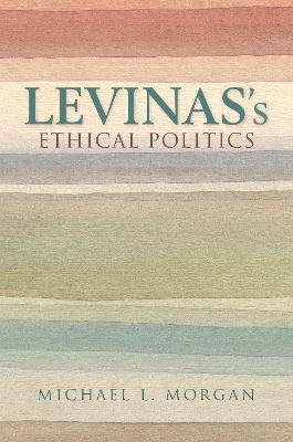 Libro Levinas's Ethical Politics - Michael L. Morgan