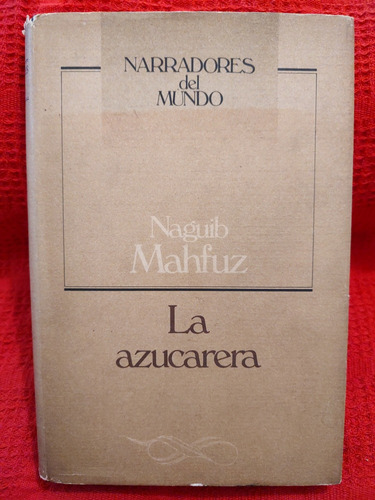 La Azucarera (tapa Dura) - Naguib Mahfuz 