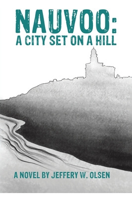 Libro Nauvoo: A City Set On A Hill - Olsen, Jeffery W.