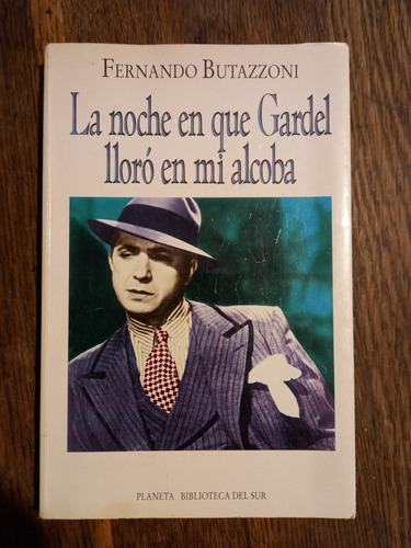 La Noche En Que Gardel Lloró En Mi Alcoba - F. Butazzoni