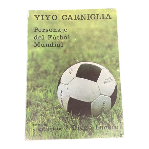 Yiyo Carniglia Personaje Del Futbol Mundial - Lucero - Usado