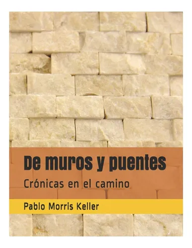 comprar Libro: De Muros Y Puentes: Crónicas En El Camino (spanish