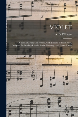 Libro Violet: A Book Of Music And Hymns, With Lessons Of ...