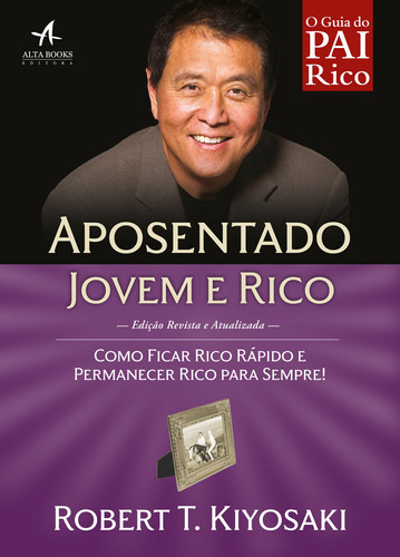 Aposentado Jovem E Rico, De Robert T. Kiyosaki., Vol. Não Aplica. Editora Alta Books, Capa Mole Em Português