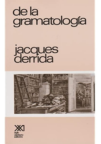 De La Gramatologia - Jacques Derrida - Siglo Xxi - Libro