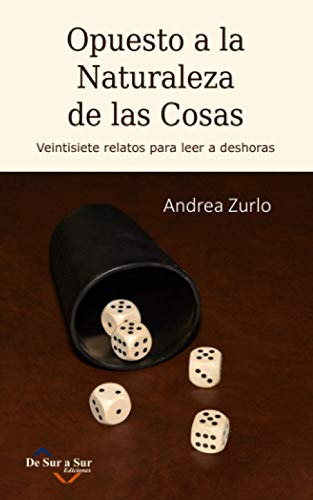 Opuesto A La Naturaleza De Las Cosas: Veintisiete Relatos Pa