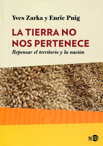 Tierra No Nos Pertenece, La, de Yves Zarka/ Enric Puig. Editorial NED Ediciones, tapa blanda en español