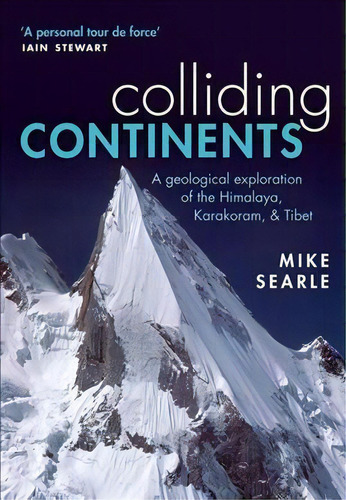 Colliding Continents : A Geological Exploration Of The Himalaya, Karakoram, And Tibet, De Mike Searle. Editorial Oxford University Press, Tapa Blanda En Inglés