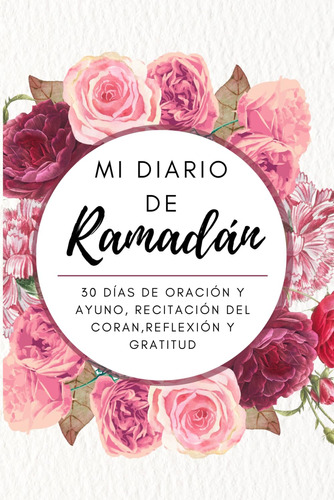 Mi Diario De Ramadán: 30 Días De Oración Y Ayuno, Reci 71ry8