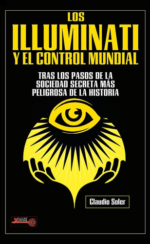 Los Illuminati Y El Control Mundial - Claudio Soler