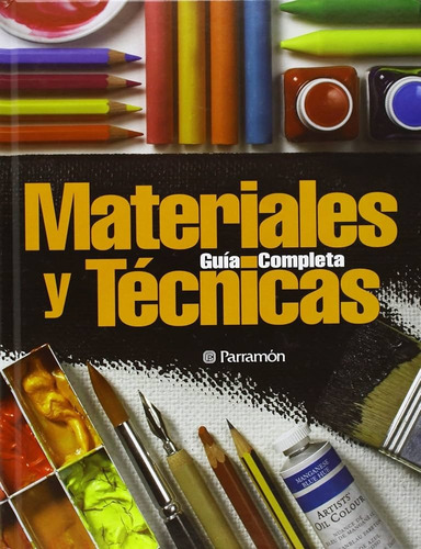 Libro Guía Completa Materiales Y Técnicas  Dibujo - Pintura