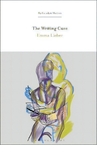 The Writing Cure, De Emma Lieber. Editorial Bloomsbury Publishing Plc, Tapa Blanda En Inglés