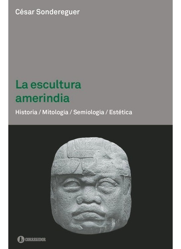 Escultura Amerindia - César Sondereguer - Corregidor