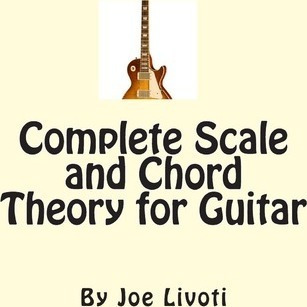 Complete Scale And Chord Theory For Guitar - Joe Livoti