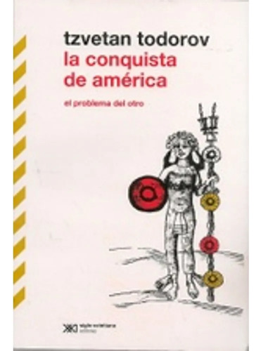 La Conquista De America-tzvetan Todorov- Libro- Siglo Xxi