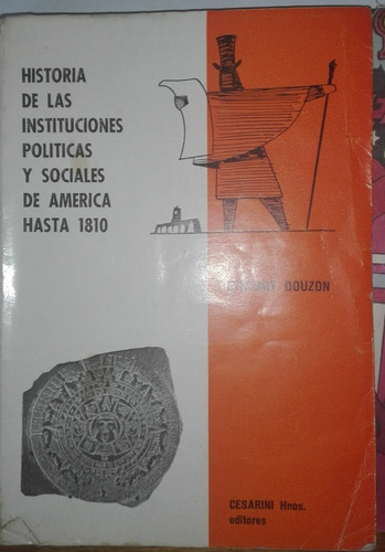 Historia De Las Inst. Polít. Y Soc. De América Hasta 1810 