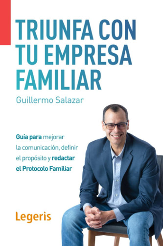 Libro: Triunfa Con Tu Empresa Familiar: Guía Para Mejorar La