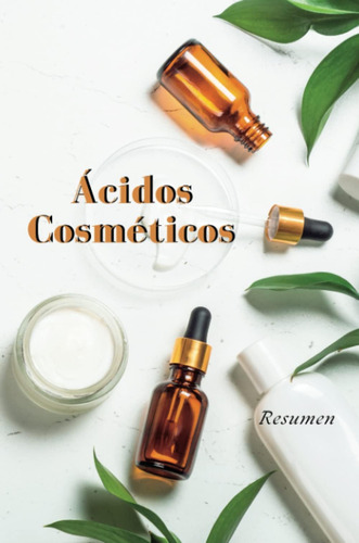 Libro: Ácidos Cosméticos (anotado) Peeling Químicos Resumen