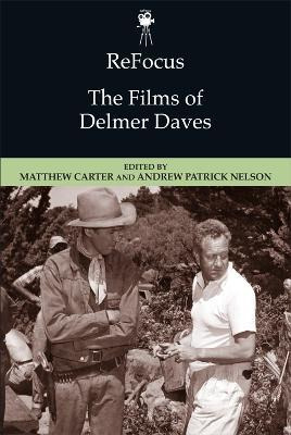 Libro Refocus: The Films Of Delmer Daves - Matthew Carter