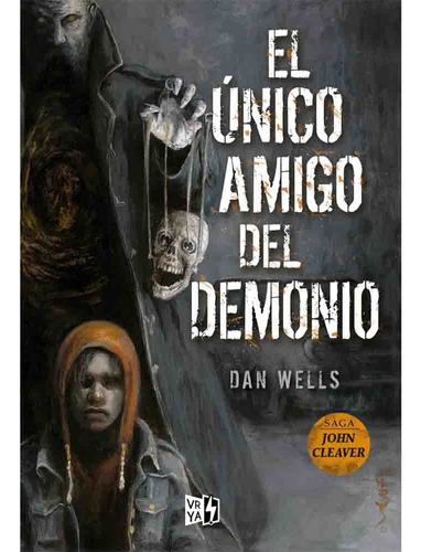 El Unico Amigo Del Demonio (saga John Cleaver 04) - Dan Well