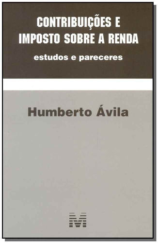 Contribuições e imposto sobre a renda - 1 ed./2015, de Ávila, Humberto. Editora Malheiros Editores LTDA, capa mole em português, 2015