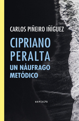 Cipriano Peralta Un Náufrago Metódico - C. Piñeiro Iñiguez