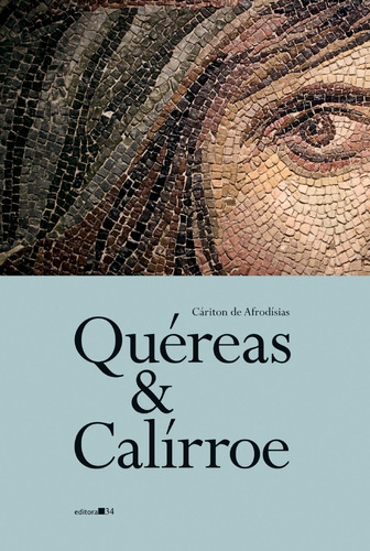 Livro: Quéreas E Calírroe - Cáriton De Afrodísias