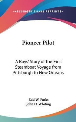 Pioneer Pilot : A Boys' Story Of The First Steamboat Voya...