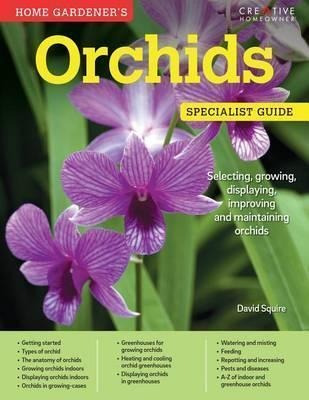 Home Gardener's Orchids : Selecting, Growing, Displaying, Im
