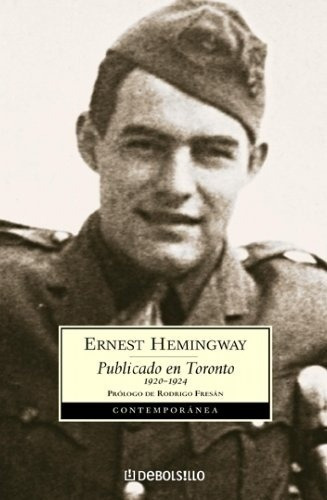 Publicado En Toronto, De Ernest Hemingway. Editorial Debolsillo En Español