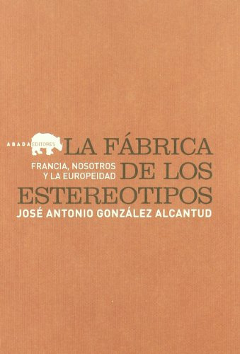 Libro La Fábrica De Los Estereotipos De González Alcantud Jo