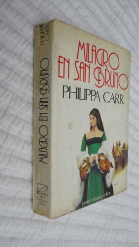 Milagro En San Bruno- Philippa Carr- Ed. Javier Vergara