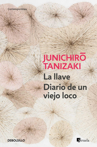 La llave / Diario de un viejo loco, de Tanizaki, Jun'Ichiro. Serie Contemporánea Editorial Debolsillo, tapa blanda en español, 2018
