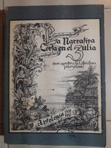 La Narrativa Corta En El Zulia. Antologia 1839 - 1987. 