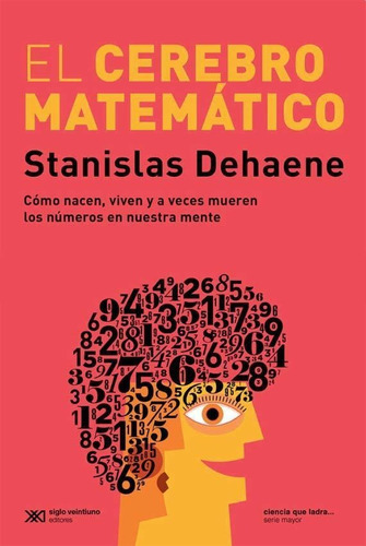 El Cerebro Matematico - Stanislas Dehaene * Siglo Xxi