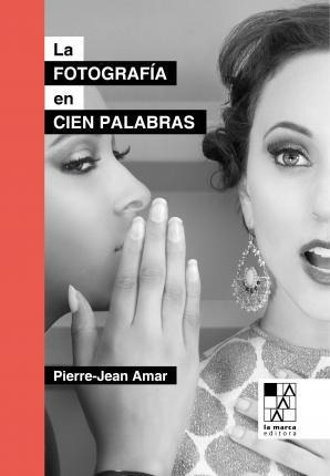 Libro: La Fotografía En Cien Palabras - Pierre-jean Amar