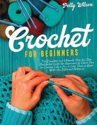 Libro Crochet For Beginners : The Complete And Ultimate S...